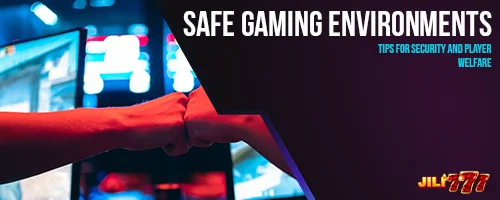 Safe Gaming Environments: Tips for Security and Player Welfare